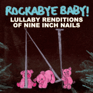 Nine Inch Nails Lullaby Renditions CD Infant - Full Length