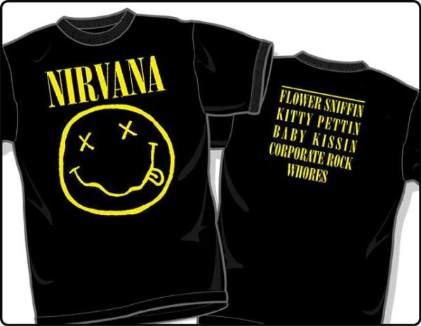 Nirvana Shirt: "Flower Sniffin' Kitty Pettin' Baby Kissin' Corporate Rock Whores"