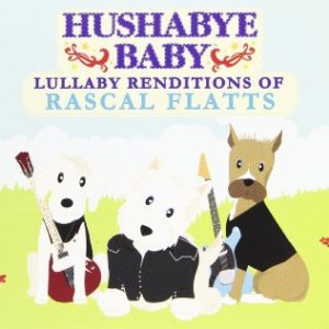 Rascal Flatts Lullaby Renditions CD - Full Length